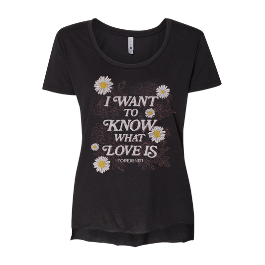 I Want To Know What Love Is Ladies Tee